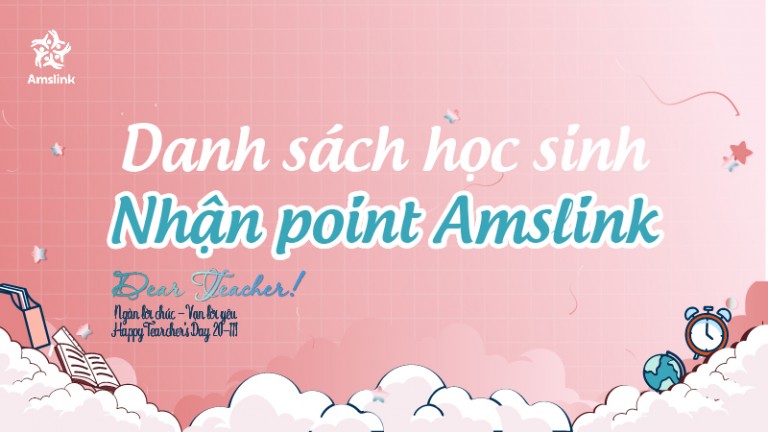 THÔNG BÁO DANH SÁCH HỌC SINH THAM GIA VÀ NHẬN POINTS AMSLINK TRONG TUẦN LỄ “DEAR TEACHER!” 20.11.2023 